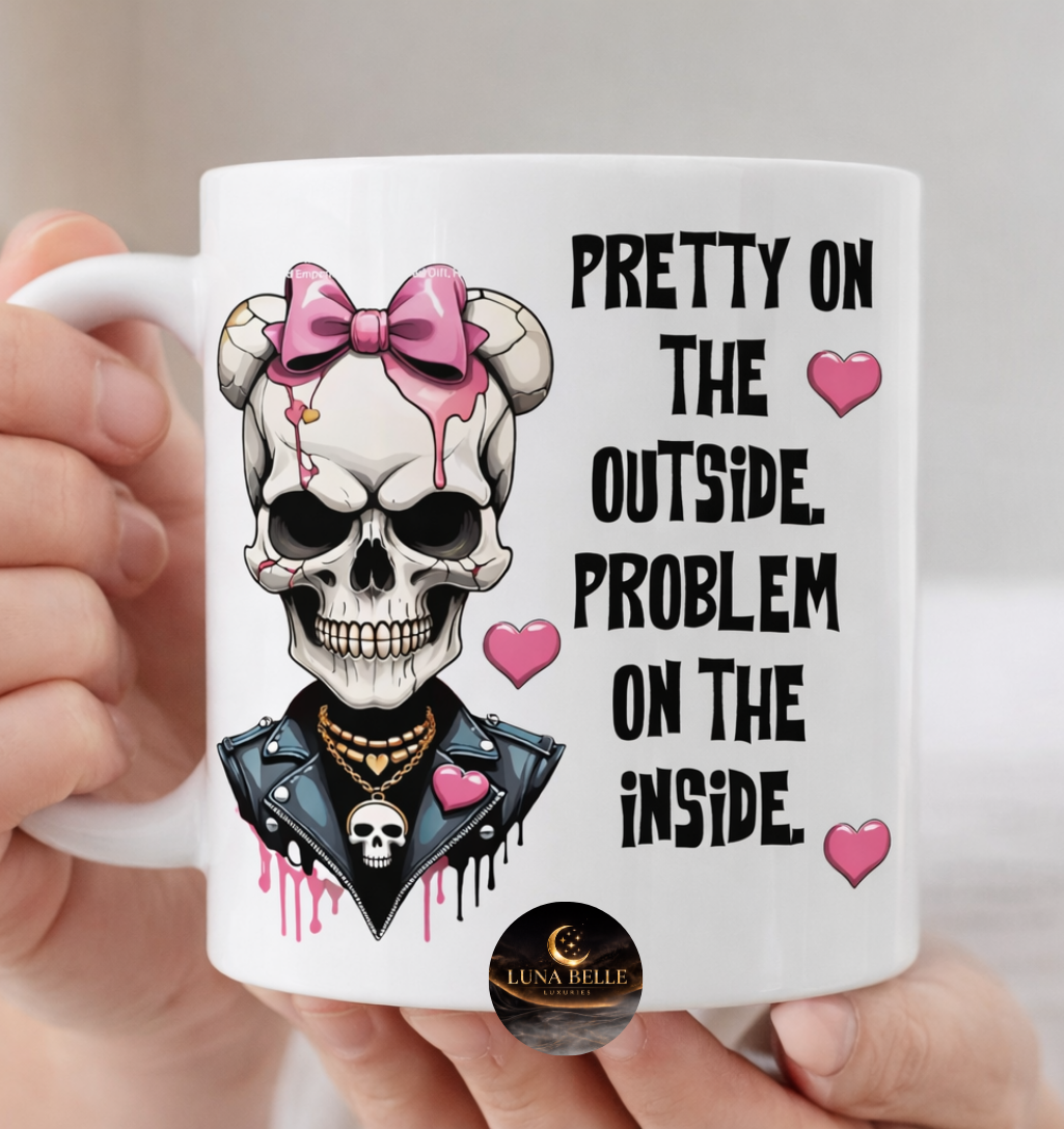 Pretty on the outside, Problem on the inside mug