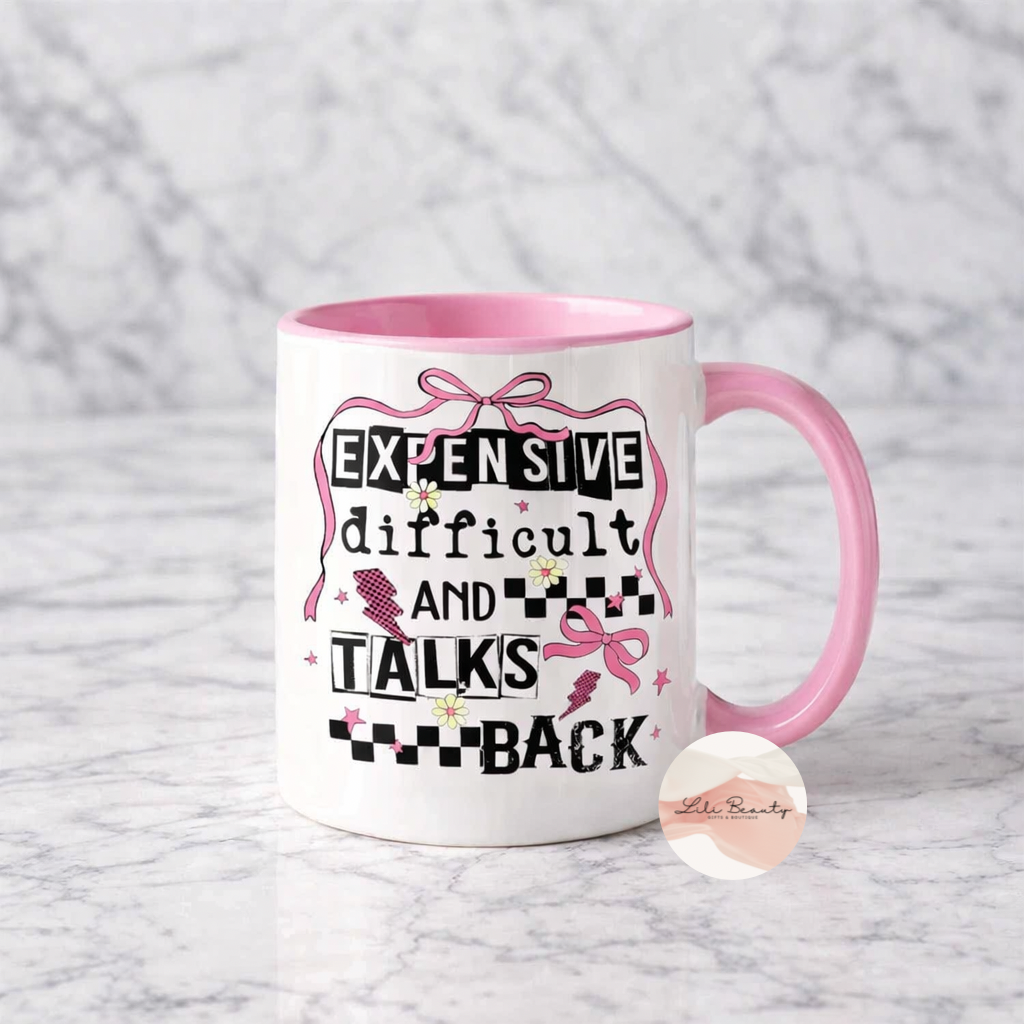 Expensive, Difficult & talks back mug