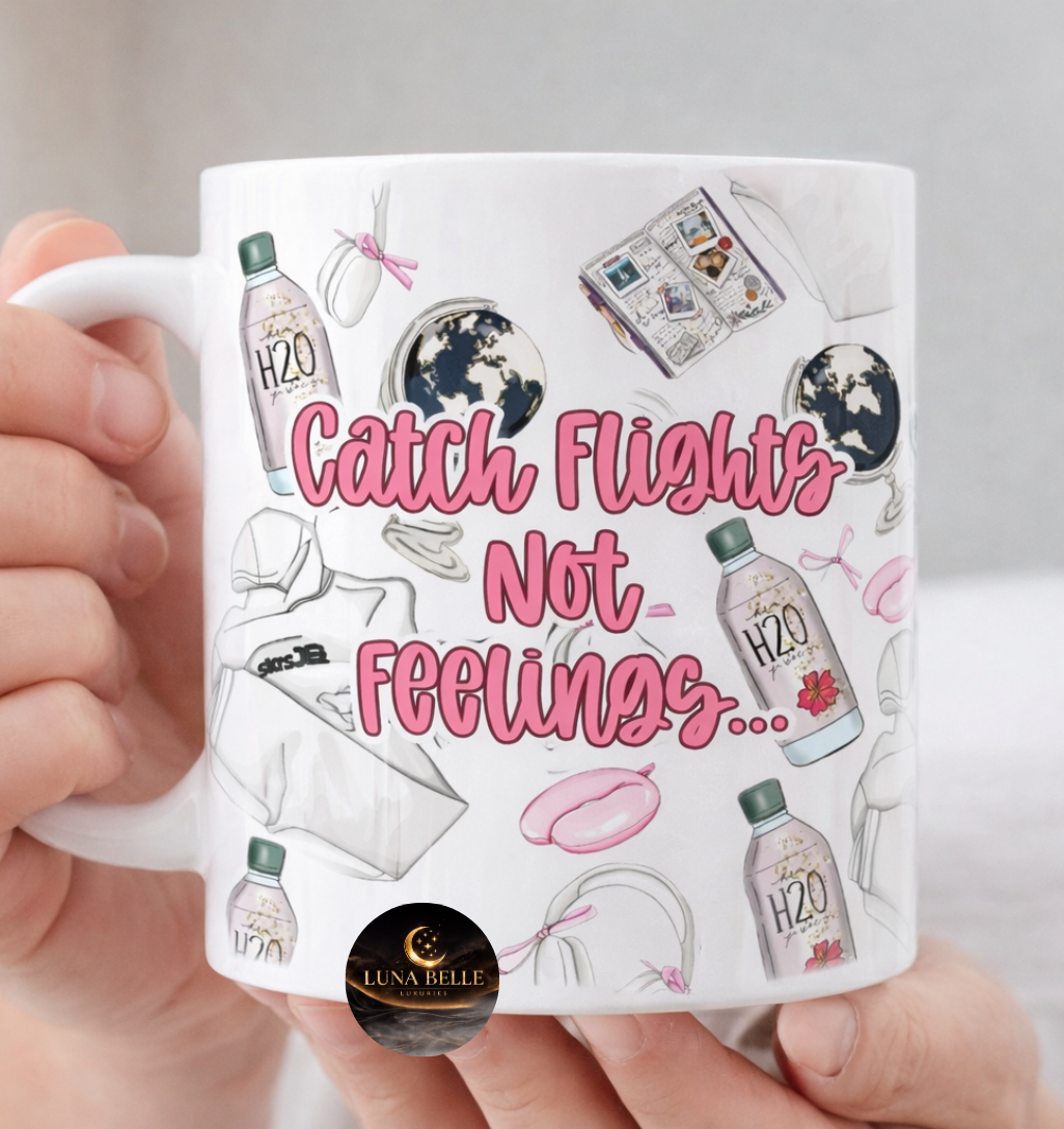 Catch flights not feelings mug